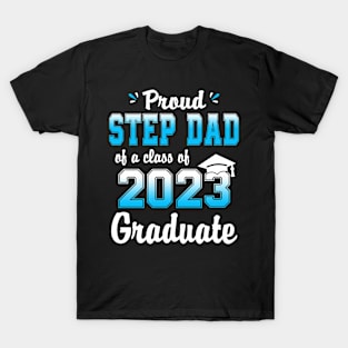 Proud Stepdad Of A Class Of 2023 Graduate Funny Senior 23 T-Shirt